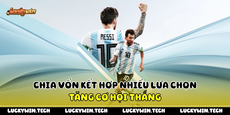 Chia vốn kết hợp nhiều lựa chọn tăng cơ hội thắng