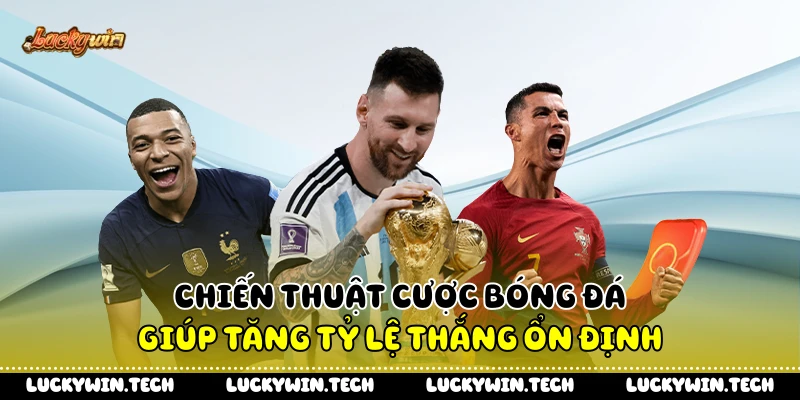 Chiến Thuật Cược Bóng Đá Giúp Tăng Tỷ Lệ Thắng Ổn Định