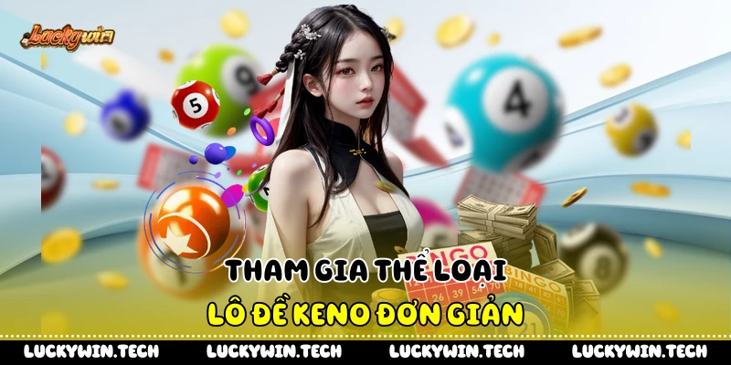 Tham gia thể loại lô đề Keno đơn giản