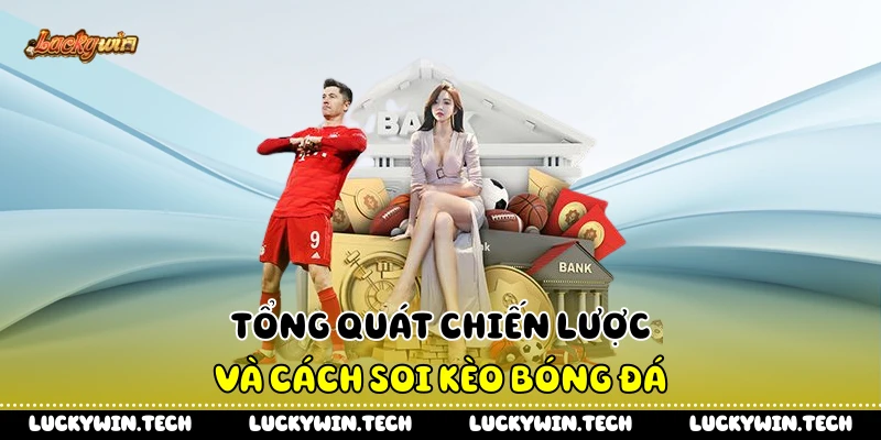 Tổng quát chiến lược và cách soi kèo bóng đá