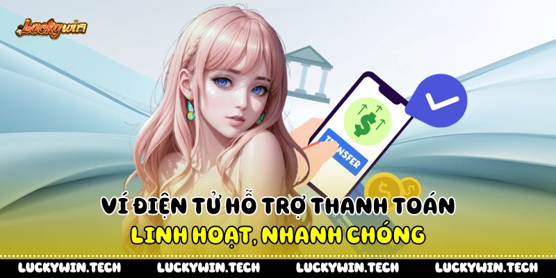 Ví điện tử hỗ trợ thanh toán linh hoạt, nhanh chóng